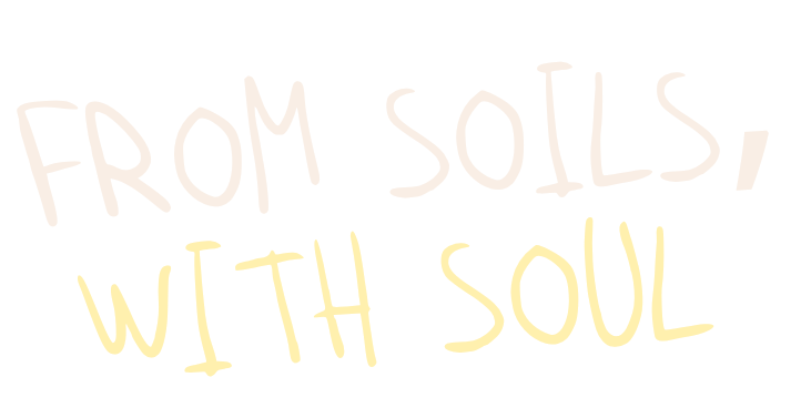 From soils,, with soul